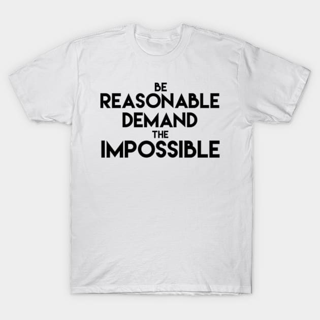 Be reasonable demand the impossible T-Shirt by SAN ART STUDIO 